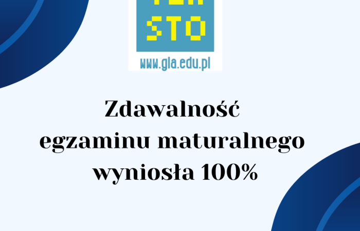 GLA zdaje maturę na 100%